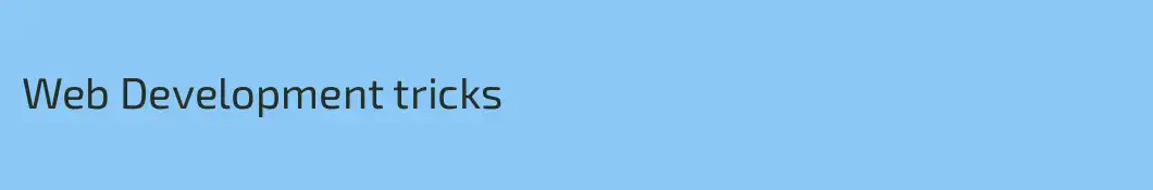 Web Development tricks